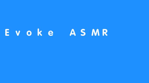 Evoke ASMR：放松的有趣静音疗法